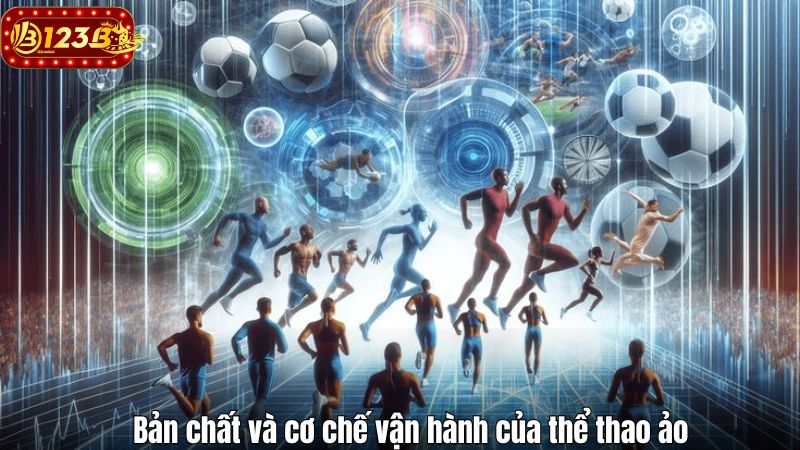 Bản chất và cơ chế vận hành của thể thao ảo