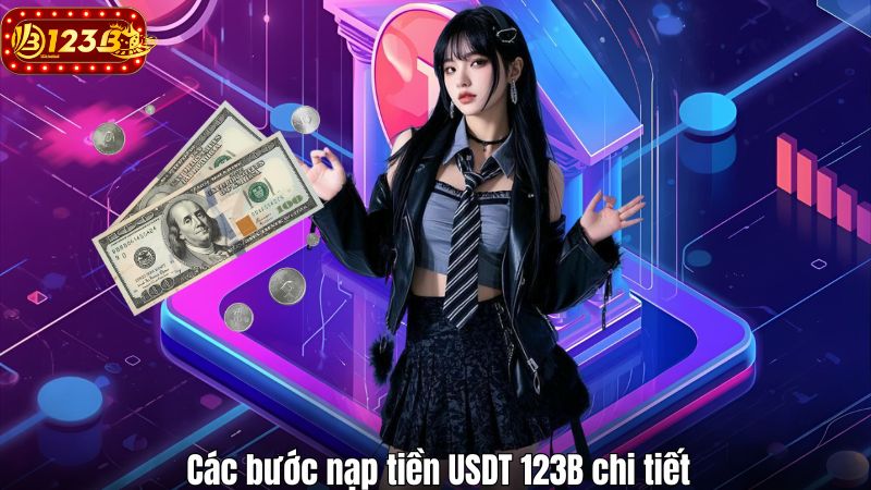 Các bước nạp tiền USDT 123B chi tiết