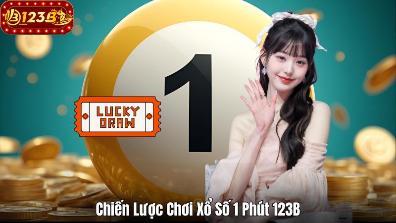Chiến Lược Chơi Xổ Số 1 Phút 123B