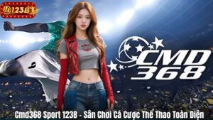 Cmd368 Sport 123B – Sân Chơi Cá Cược Thể Thao Toàn Diện