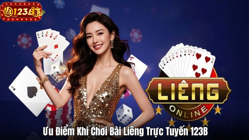 Ưu Điểm Khi Chơi Bài Liêng Trực Tuyến 123B