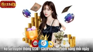 Xổ số truyền thống 123B - Cách chốt số tiềm năng mỗi ngày