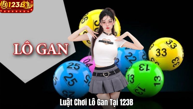 Luật Chơi Lô Gan Tại 123B