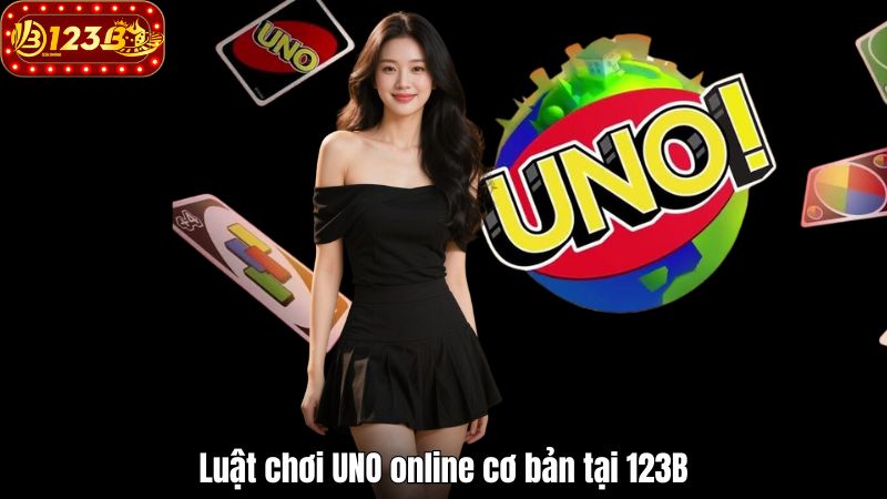 Luật chơi UNO online cơ bản tại 123B